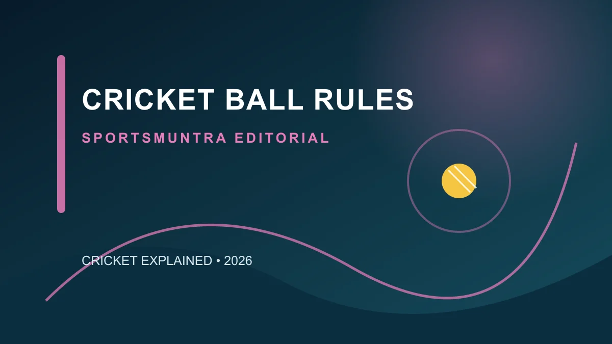 Original SportsMuntra editorial illustration for Cricket Ball Rules: Size, Control, New Balls and Replacement