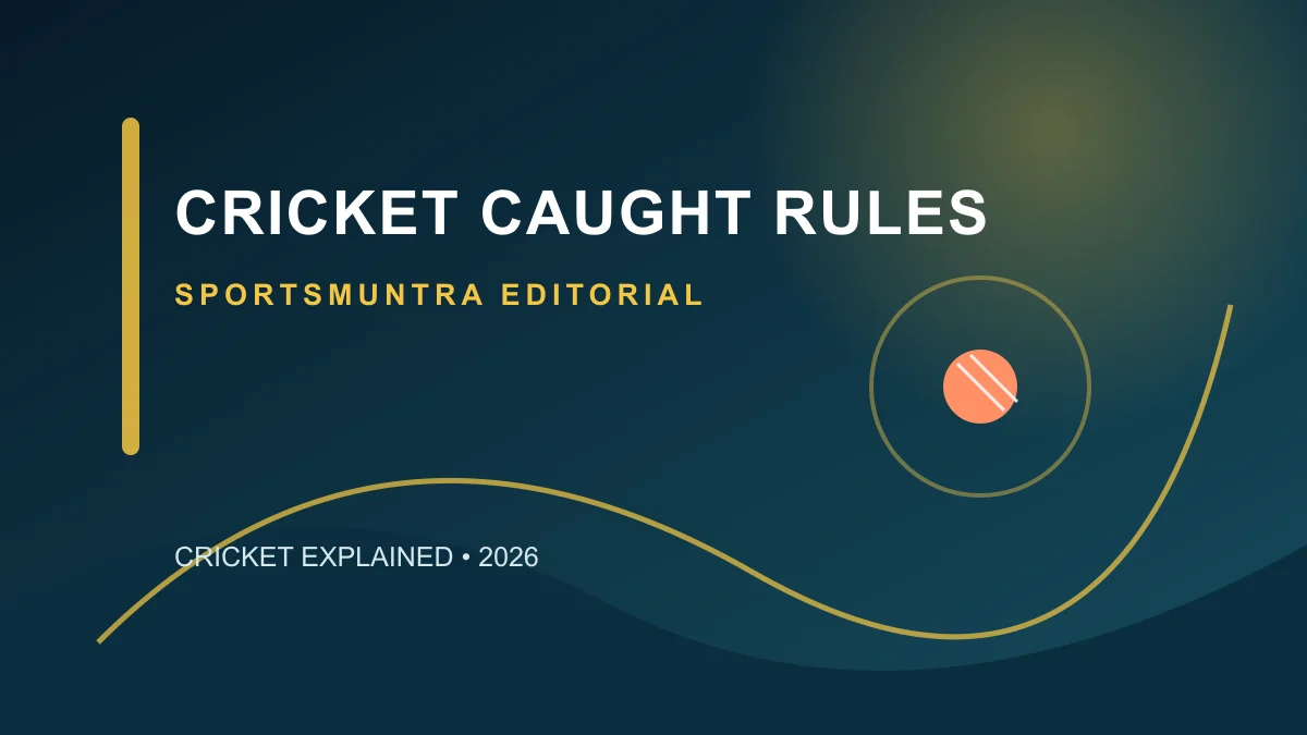 Original SportsMuntra illustration for Cricket Caught Rules: When Does a Catch Dismiss a Batter?