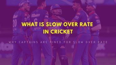 What is Slow Over Rate in Cricket?